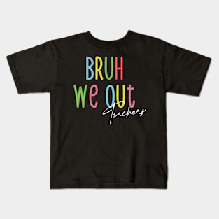 Bruh We Out: Teachers Unleashed Kids T-Shirt